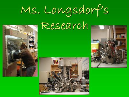Ms. Longsdorf’s Research. My path to research in chemistry.