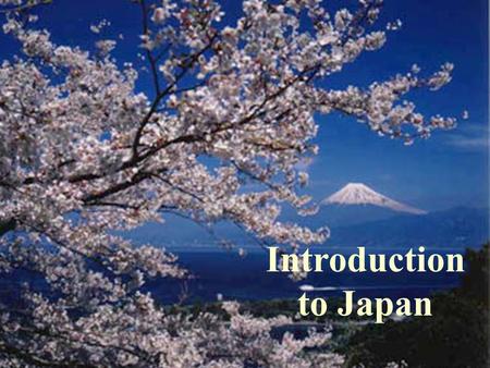 Introduction to Japan How do you understand Japan? n Asia’s first “economic miracle” has underperformed most other developed countries for 2 decades.