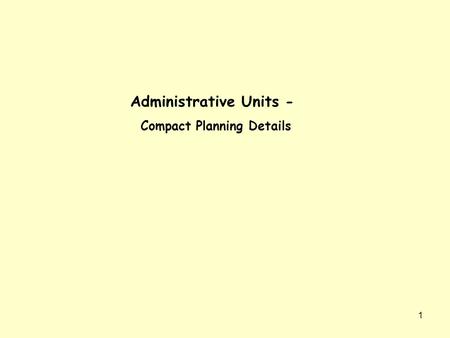 1 Administrative Units - Compact Planning Details.