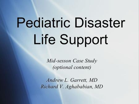 Mid-sesson Case Study (optional content) Andrew L. Garrett, MD Richard V. Aghababian, MD Mid-sesson Case Study (optional content) Andrew L. Garrett, MD.