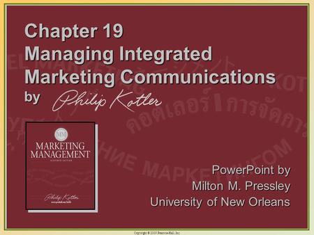 Copyright © 2003 Prentice-Hall, Inc. 19-1 Chapter 19 Managing Integrated Marketing Communications by PowerPoint by Milton M. Pressley University of New.