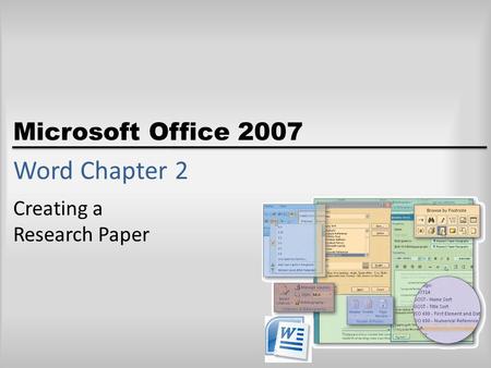 Microsoft Office 2007 Word Chapter 2 Creating a Research Paper.