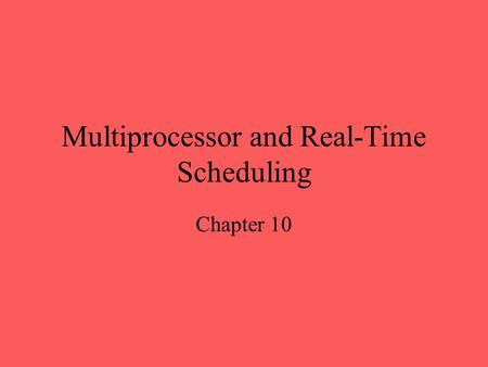 Multiprocessor and Real-Time Scheduling