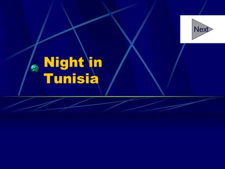 Night in Tunisia Next Now, listen to the featured instruments in “Night in Tunisia.” As soon as you hear the music start, click the mouse.
