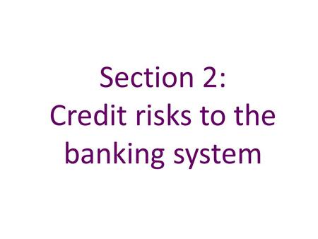 Section 2: Credit risks to the banking system. Sources: Bank of England, FSA regulatory returns and Bank calculations. (a) End-December 2010 adjusted.