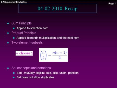 L2 Supplementary Notes Page 1 04-02-2010: Recap l Sum Principle n Applied to selection sort l Product Principle n Applied to matrix multiplication and.