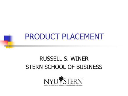 PRODUCT PLACEMENT RUSSELL S. WINER STERN SCHOOL OF BUSINESS.