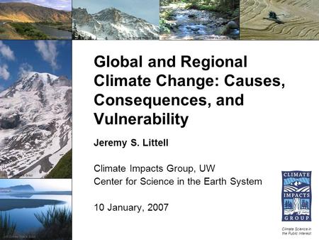 January 10, 2006 Global and Regional Climate Change: Causes, Consequences, and Vulnerability Climate Science in the Public Interest