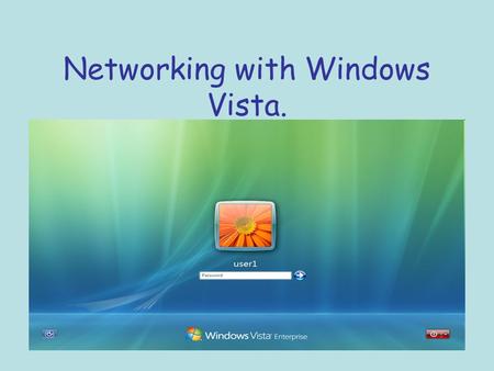Networking with Windows Vista.. Vista’s New Tools and Features The Network and Sharing Center Network Discovery Network Map Network Diagnostics.