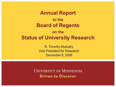 Annual Report to the Board of Regents on the Status of University Research R. Timothy Mulcahy Vice President for Research December 8, 2006.