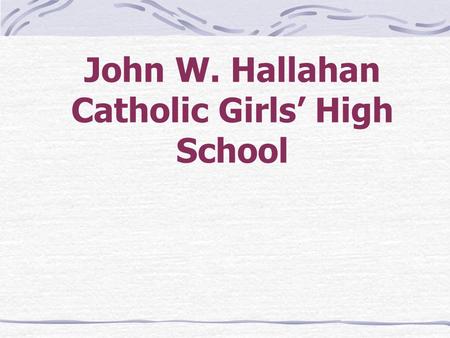 John W. Hallahan Catholic Girls’ High School COURSE SELECTION 2010-2011.