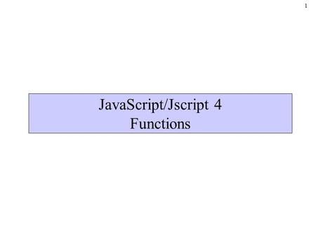1 JavaScript/Jscript 4 Functions. 2 Introduction Programs that solve real-world programs –More complex than programs from previous chapters Best way to.