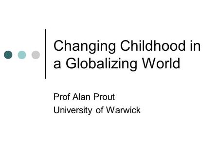 Changing Childhood in a Globalizing World