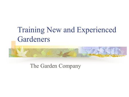 Training New and Experienced Gardeners The Garden Company.