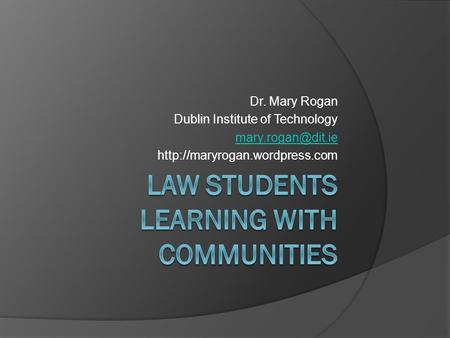 Dr. Mary Rogan Dublin Institute of Technology