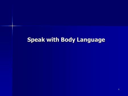 1 Speak with Body Language. 2 Objectives To learn the value of gestures and body movements as part of a speech. To learn the value of gestures and body.