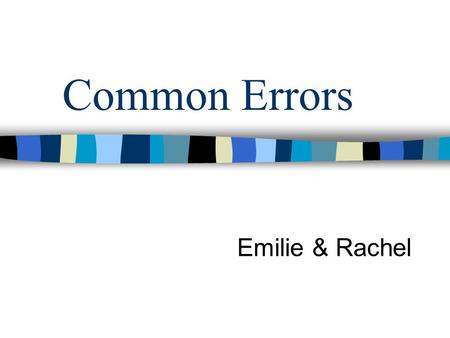 Common Errors Emilie & Rachel. 1.What does she look like? V.S. How does she look like? Which one should we fill in the blank? a. I heard that Jane was.