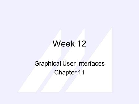 CPSC150 Week 12 Graphical User Interfaces Chapter 11.
