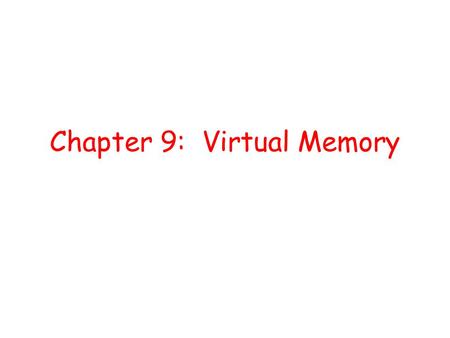 Chapter 9: Virtual Memory. Background Demand Paging Copy-on-Write Page Replacement Allocation of Frames Thrashing Memory-Mapped Files Allocating Kernel.