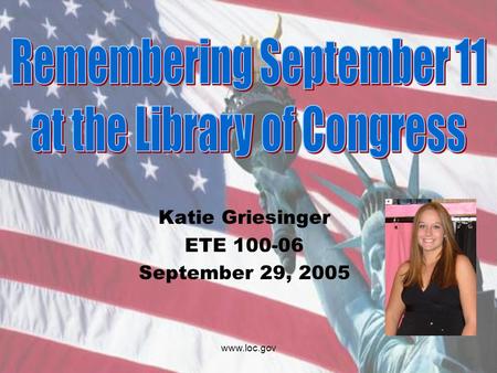 www.loc.gov Katie Griesinger ETE 100-06 September 29, 2005.
