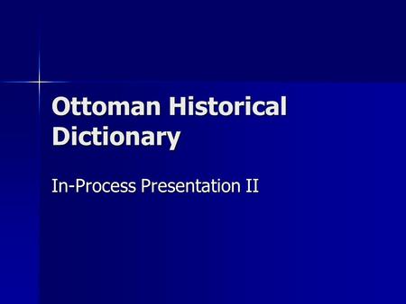 Ottoman Historical Dictionary In-Process Presentation II.