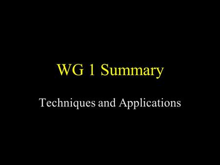 WG 1 Summary Techniques and Applications. WG1 sessions New algorithms: UV smooth, electron maps Source locations Source sizes Source fluxes (imaging spectroscopy)