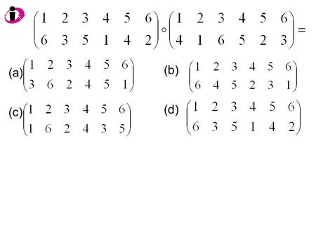 (a) (b) (c) (d). What is (1,2,3)  (3,4,2)? (a) (1, 2, 3, 4) (b) (1,2)  (3,4) (c) (1,3,4,2) (d) (3,1)  (4,2)