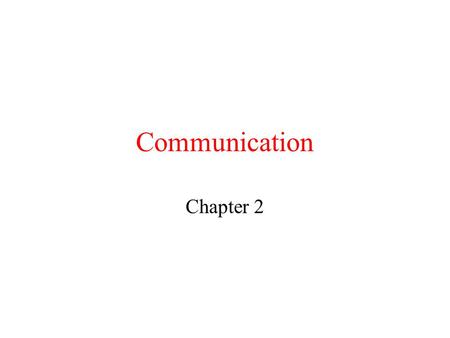 Communication Chapter 2. Communication Due to the absence of shared memory, all communication in distributed systems in based on exchanging messages over.