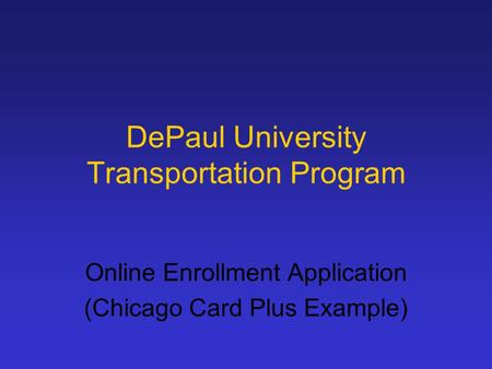 DePaul University Transportation Program Online Enrollment Application (Chicago Card Plus Example)