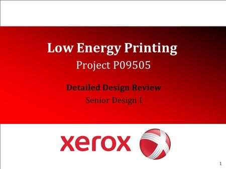 1 February 13, 2009Senior Design I – Detailed Design Review Detailed Design Review Senior Design I Low Energy Printing Project P09505 1.