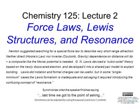 Chemistry 125: Lecture 2 Force Laws, Lewis Structures, and Resonance Newton suggested searching for a special force law to describe very short range attraction.