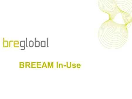 BREEAM In-Use. Introduction BREEAM In-Use helps building managers reduce the running costs and improve the environmental performance of existing buildings.