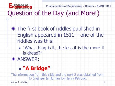 Fundamentals of Engineering – Honors – ENGR H191 Lecture 7 - Cadkey1 Question of the Day (and More!) The first book of riddles published in English appeared.