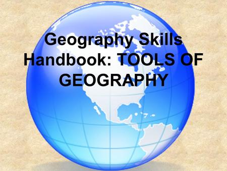 Geography Skills Handbook: TOOLS OF GEOGRAPHY