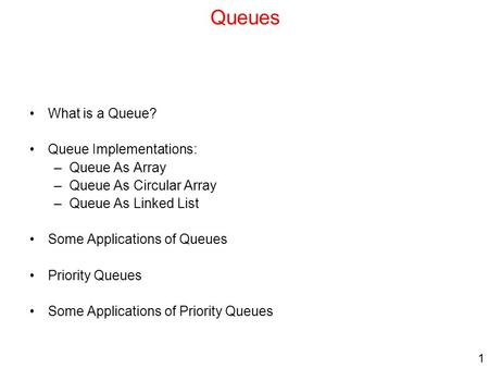 Queues What is a Queue? Queue Implementations: Queue As Array