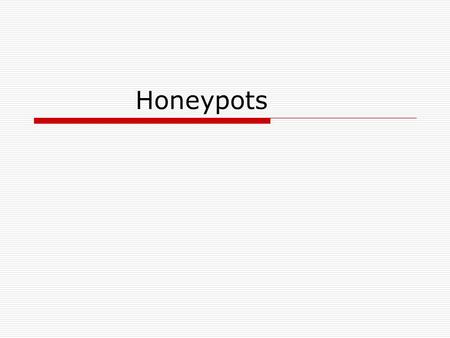 Honeypots. Building Honeypots Commercial honeypots-emulating services Specter,Honeyed,Deception Toolkit. Setting up of dedicated firewall (data control.