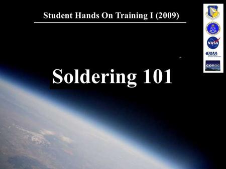 1 Student Hands On Training I (2009) Soldering 101.