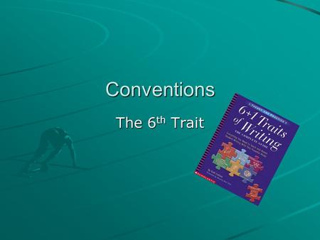 Conventions The 6 th Trait. Definition of Conventions Anything a writer does to edit the text and make it ready for the reader –Spelling –Punctuation.