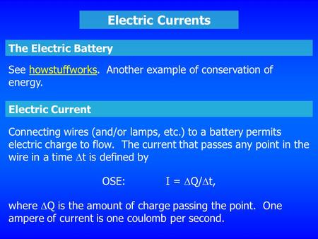 The Electric Battery Electric Currents See howstuffworks. Another example of conservation of energy.howstuffworks Electric Current Connecting wires (and/or.