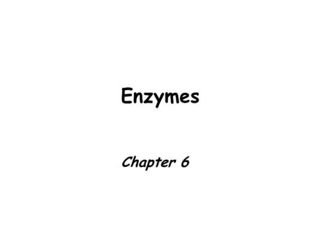 Enzymes Chapter 6. Important Group of Proteins Catalytic power can incr rates of rxn > 10 17 Specific Often regulated to control catalysis Coupling 