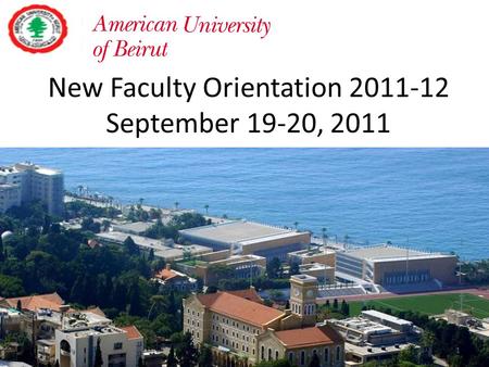 New Faculty Orientation 2011-12 September 19-20, 2011 1.