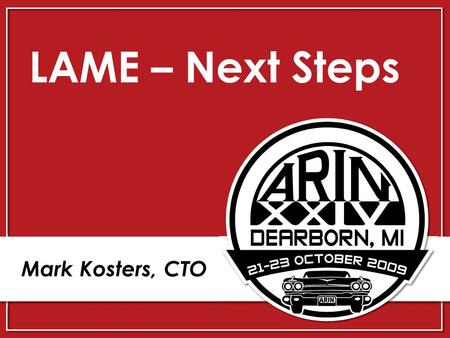 LAME – Next Steps Mark Kosters, CTO. Delegations tested daily until test good or removed If still lame after 30 consecutive days of testing, POCs notified.