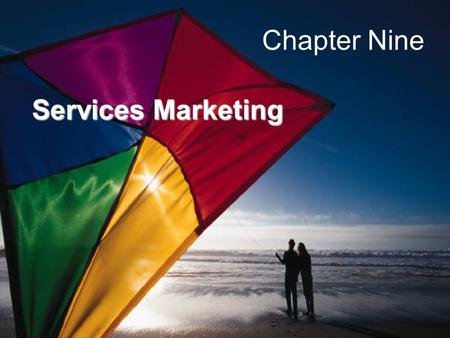 Chapter Nine Services Marketing. Chapter Objectives Discuss impact of the services sector. Identify unique characteristics of services. Explain components.