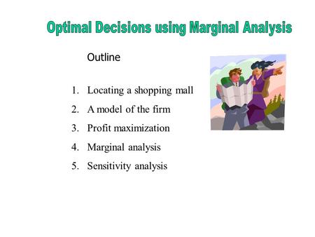 Optimal Decisions using Marginal Analysis