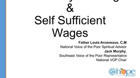 Predatory Lending & Self Sufficient Wages Father Louis Arceneaux, C.M National Voice of the Poor Spiritual Advisor Jack Murphy, Southeast Voice of the.