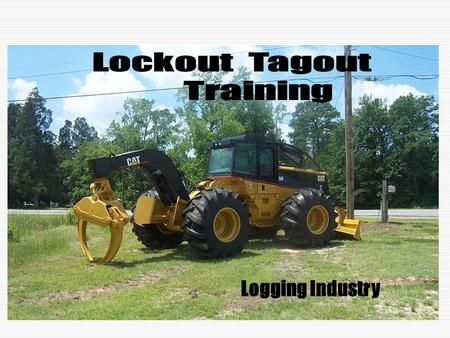 Lockout Tagout Training Logging Industry.