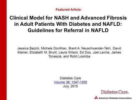 Clinical Model for NASH and Advanced Fibrosis in Adult Patients With Diabetes and NAFLD: Guidelines for Referral in NAFLD Featured Article: Jessica Bazick,