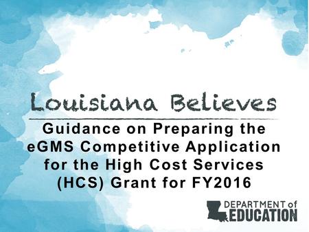 Guidance on Preparing the eGMS Competitive Application for the High Cost Services (HCS) Grant for FY2016.