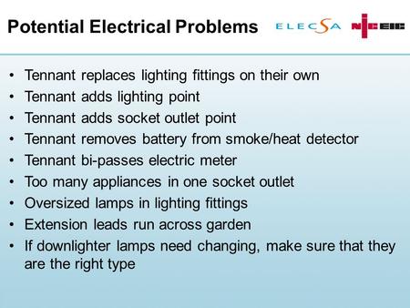 Potential Electrical Problems Tennant replaces lighting fittings on their own Tennant adds lighting point Tennant adds socket outlet point Tennant removes.