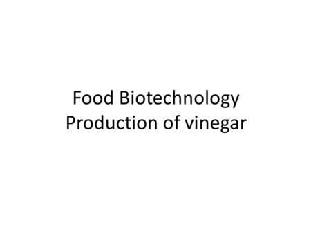 Food Biotechnology Production of vinegar